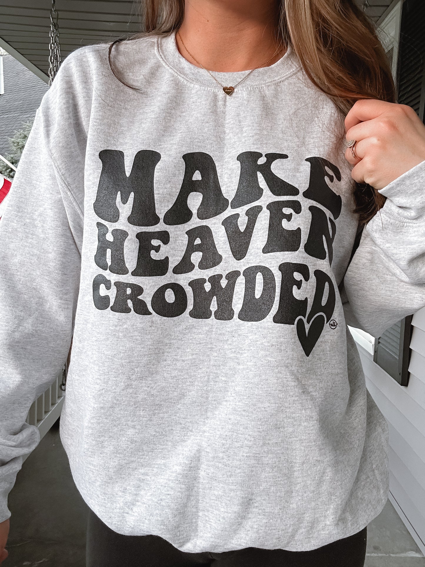 Make Heaven Crowded crewneck